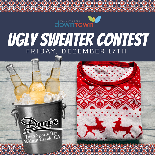 Ugly Christmas Sweater contest in Downtown Walnut Creek. Compete for prizes on National Ugly Sweater Day! From 7-8pm on December 17th at Dan's Bar & Irish Pub. Celebrate the Season.